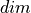dim