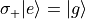 \sigma_{+}|e\rangle = |g\rangle