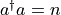 a^{\dagger}a = n