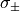 \sigma_{\pm}