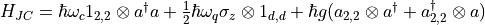 H_{JC} = \hbar\omega_{c}1_{2,2} \otimes a^{\dagger}a + \frac{1}{2}\hbar\omega_{q}\sigma_{z}\otimes 1_{d,d} + \hbar g(a_{2,2}\otimes a^{\dagger} + a_{2,2}^{\dagger}\otimes a)