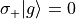 \sigma_{+}|g\rangle = 0