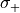 \sigma_{+}