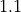 1.1