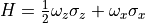 H = \frac{1}{2}\omega_{z}\sigma_{z} + \omega_{x}\sigma_{x}