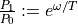 \frac{P_{1}}{P_{0}} := e^{\omega/T}