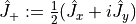 \hat{J}_{+} := \frac{1}{2}(\hat{J}_{x}+i\hat{J}_{y})