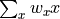 \sum_{x}w_{x}x