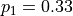 p_{1} = 0.33