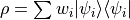 \rho = \sum w_{i}|\psi_{i}\rangle\langle\psi_{i}|