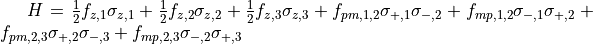 H = \frac{1}{2}f_{z,1}\sigma_{z,1} + \frac{1}{2}f_{z,2}\sigma_{z,2} + \frac{1}{2}f_{z,3}\sigma_{z,3} + f_{pm,1,2}\sigma_{+,1}\sigma_{-,2} + f_{mp,1,2}\sigma_{-,1}\sigma_{+,2} + f_{pm,2,3}\sigma_{+,2}\sigma_{-,3} + f_{mp,2,3}\sigma_{-,2}\sigma_{+,3}