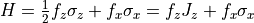 H=\frac{1}{2}f_{z}\sigma_{z} + f_{x}\sigma_{x} = f_{z}J_{z} + f_{x}\sigma_{x}